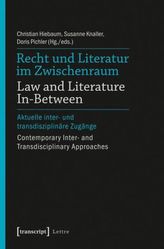 Recht und Literatur im Zwischenraum. Law and Literature In-Between