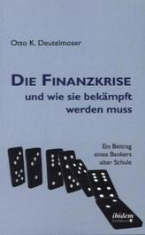 Die Finanzkrise und wie sie bekämpft werden muss