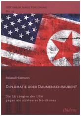 Diplomatie oder Daumenschrauben?