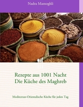 Rezepte aus 1001 Nacht, Die Küche des Maghreb