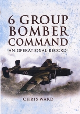  6 Group Bomber Command: an Operational Record