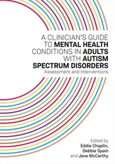 A Clinician\'s Guide to Mental Health Conditions in Adults with Autism Spectrum Disorders