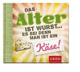 Das Alter ist Wurst . . .  es sei denn man ist ein Käse