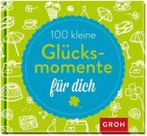 100 kleine Glücksmomente für dich
