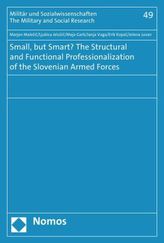 Small, but Smart? The Structural and Functional Professionalization of the Slovenian Armed Forces