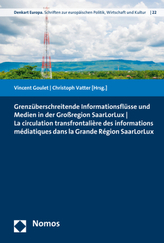 Grenzüberschreitende Informationsflüsse und Medien in der Großregion SaarLorLux. La circulation transfrontalière des information