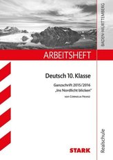 Arbeitsheft Realschule Baden-Württemberg, Deutsch 10. Klasse Ganzschrift 2015/16 'Ins Nordlicht blicken' von Cornelia Franz