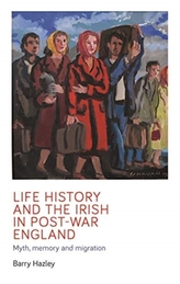  Life History and the Irish Migrant Experience in Post-War England