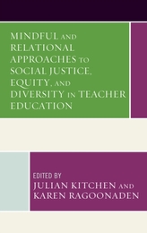  Mindful and Relational Approaches to Social Justice, Equity, and Diversity in Teacher Education