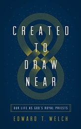  Created to Draw Near