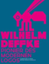 Wilhelm Deffke - Pionier des modernen Logos. Wilhelm Deffke - Pioneer of the Modern Logo