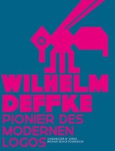Wilhelm Deffke - Pionier des modernen Logos. Wilhelm Deffke - Pioneer of the Modern Logo