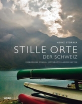 Stille Orte der Schweiz - Verborgene Winkel, verträumte Landschaften