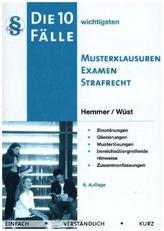 Die 10 wichtigsten Fälle - Musterklausuren Examen Strafrecht
