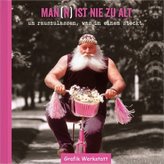 Man(n) ist nie zu alt um rauszulassen, was in einem steckt
