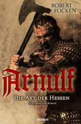 Arnulf. Die Axt der Hessen. Bd.1