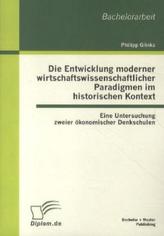 Die Entwicklung moderner wirtschaftswissenschaftlicher Paradigmen im historischen Kontext: Eine Untersuchung zweier ökonomischer