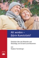 Alt werden - (k)ein Kunststück?