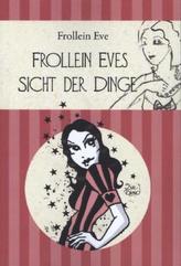 Frollein Eves Sicht der Dinge