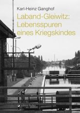 Laband-Gleiwitz: Lebensspuren eines Kriegskindes