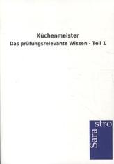 Küchenmeister - Das prüfungsrelevante Wissen. Tl.1