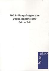 300 Prüfungsfragen zum Dachdeckermeister