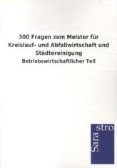 300 Fragen zum Meister für Kreislauf- und Abfallwirtschaft und Städtereinigung