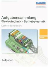Aufgabensammlung Elektrotechnik - Betriebstechnik. Bd.1