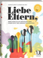 Liebe Eltern, überlassen Sie die Ernährung Ihres Kindes nicht der Lebensmittelindustrie!