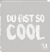 Du bist so cool