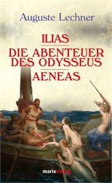 Ilias. Die Abenteuer des Odysseus. Aeneas