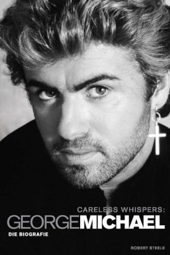 Careless Whispers: George Michael Careless Whispers: George Michael