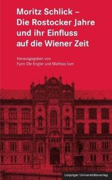 Moritz Schlick - Die Rostocker Jahre und ihr Einfluss auf die Wiener Zeit