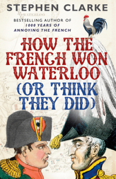 How the French Won Waterloo (or Think They Did)