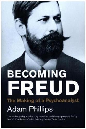 Becoming Freud - The Making of a Psychoanalyst Becoming Freud - The Making of a Psychoanalyst