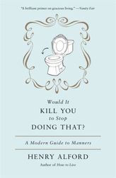 Would It Kill You to Stop Doing That?