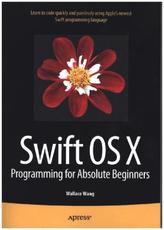 Swift OS X Programming for Absolute Beginners