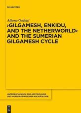 'Gilgamesh, Enkidu, and the Netherworld' and the Sumerian Gilgamesh Cycle