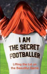 I Am the Secret Footballer