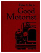 How to be a Good Motorist