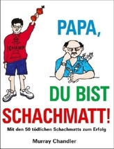 Papa, Du bist schachmatt!