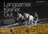 Langsamer. Kleiner. Gut.