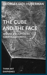 The Cube and the Face - Around a Sculpture by Alberto Giacometti