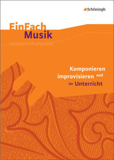 Komponieren und improvisieren im Unterricht, m. Audio-CD