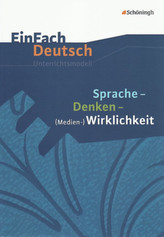 Sprache - Denken - (Medien-)Wirklichkeit