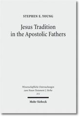Jesus Tradition in the Apostolic Fathers