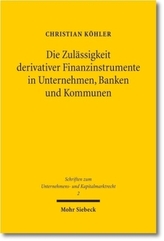 Die Zulässigkeit derivativer Finanzinstrumente in Unternehmen, Banken und Kommunen