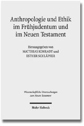 Anthropologie und Ethik im Frühjudentum und im Neuen Testament