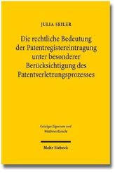 Die rechtliche Bedeutung der Patentregistereintragung unter besonderer Berücksichtigung des Patentverletzungsprozesses