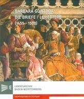 Barbara Gonzaga: Die Briefe / Le Lettere (1455-1508)